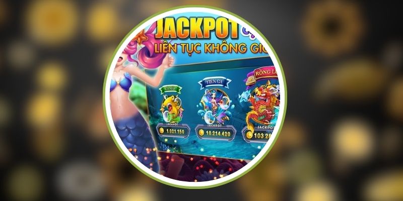 Bắn cá Jackpot chinh phục mọi ngư thủ