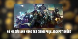 Nổ Hũ Siêu Anh Hùng TK88